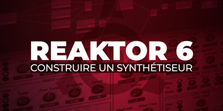 couverture de : Reaktor 6 | Construction d'un synth&eacute;tiseur soustractif