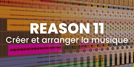 couverture de : Reason 11 | Cr&eacute;er et arranger la musique