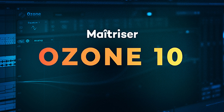 couverture de : Ozone 10 | Masteriser rapidement et efficacement