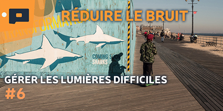 couverture de : G&eacute;rer les lumi&egrave;res difficiles | 06. R&eacute;duire le bruit &agrave; la...