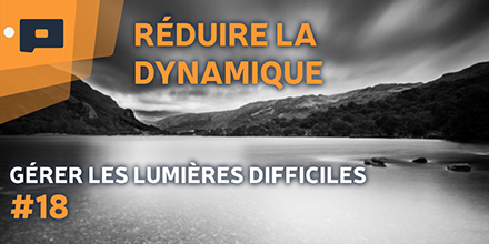 couverture de : G&eacute;rer les lumi&egrave;res difficiles | 18. R&eacute;duire la dynamique ...