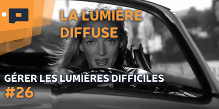 couverture de : G&eacute;rer les lumi&egrave;res difficiles | 26. Lumi&egrave;re diffuse cin&eacute;m...