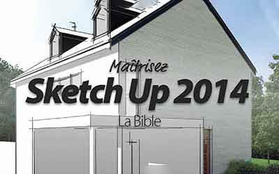 SketchUp 2013 - La Bible | 