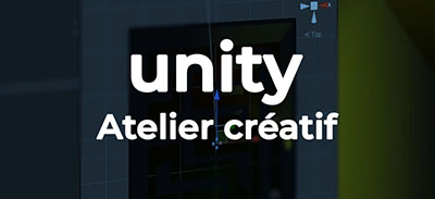 couverture de : Unity | Atelier cr&eacute;atif :  jeu vid&eacute;o 3D de labyrinthe